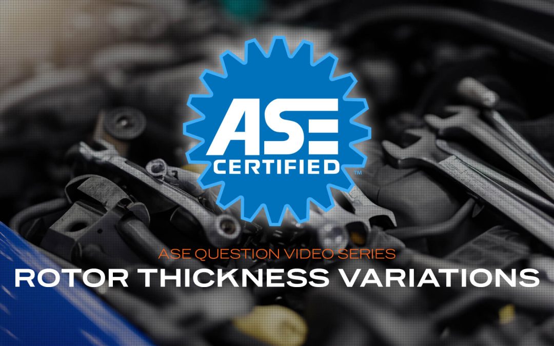 Brake rotor thickness variation – ASE practice questions (VIDEO)
