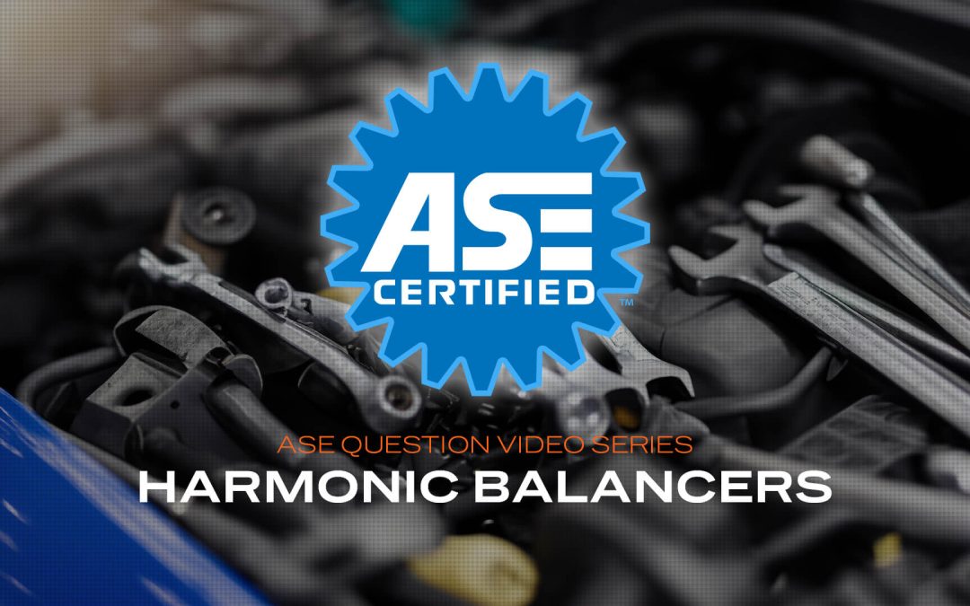 Harmonic balancers – ASE practice questions (VIDEO)
