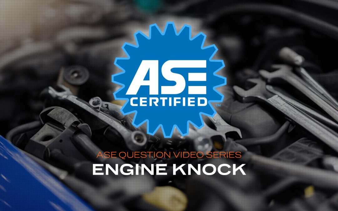 Engine knock – ASE practice questions (VIDEO)