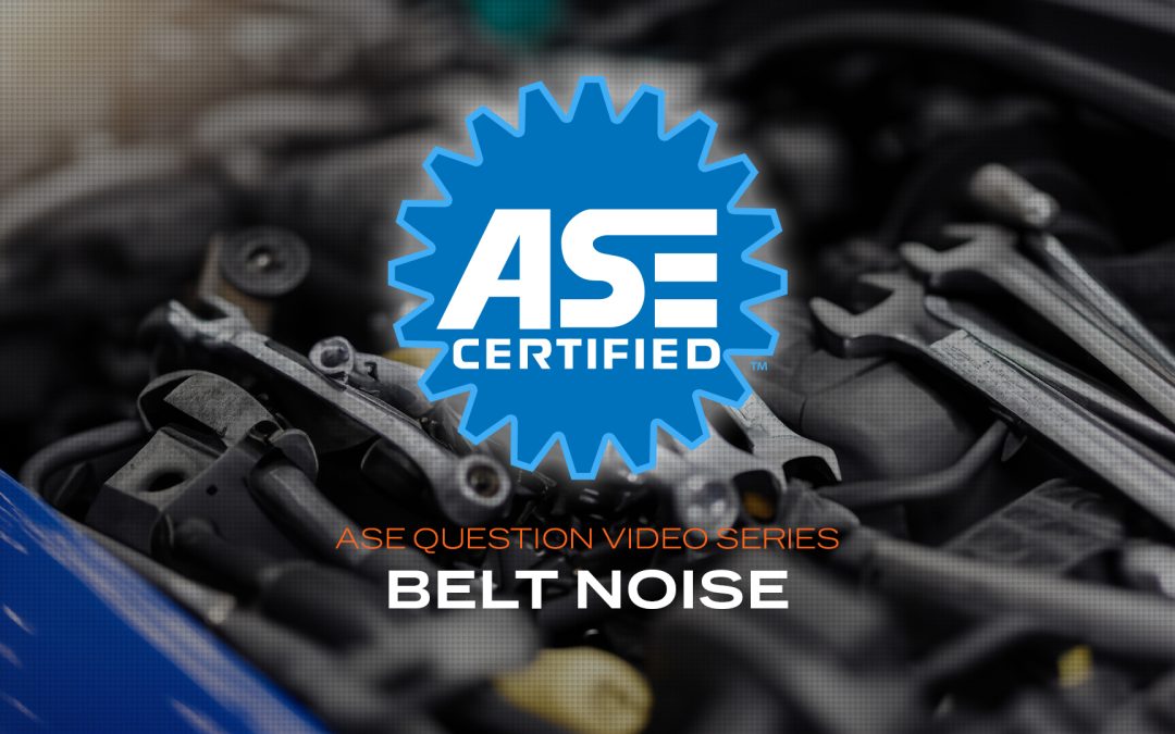 Belt Noise – ASE Practice Question (VIDEO)